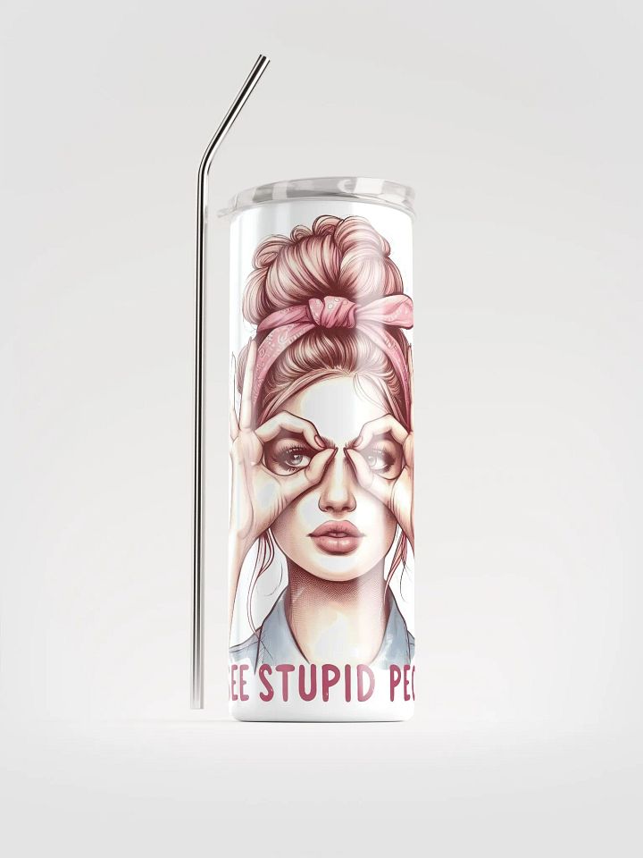 I See Stupid People Stainless Steel Tumbler product image (1)