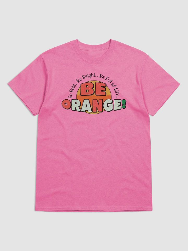 Be Orange! Bold & Bright T-Shirt product image (7)