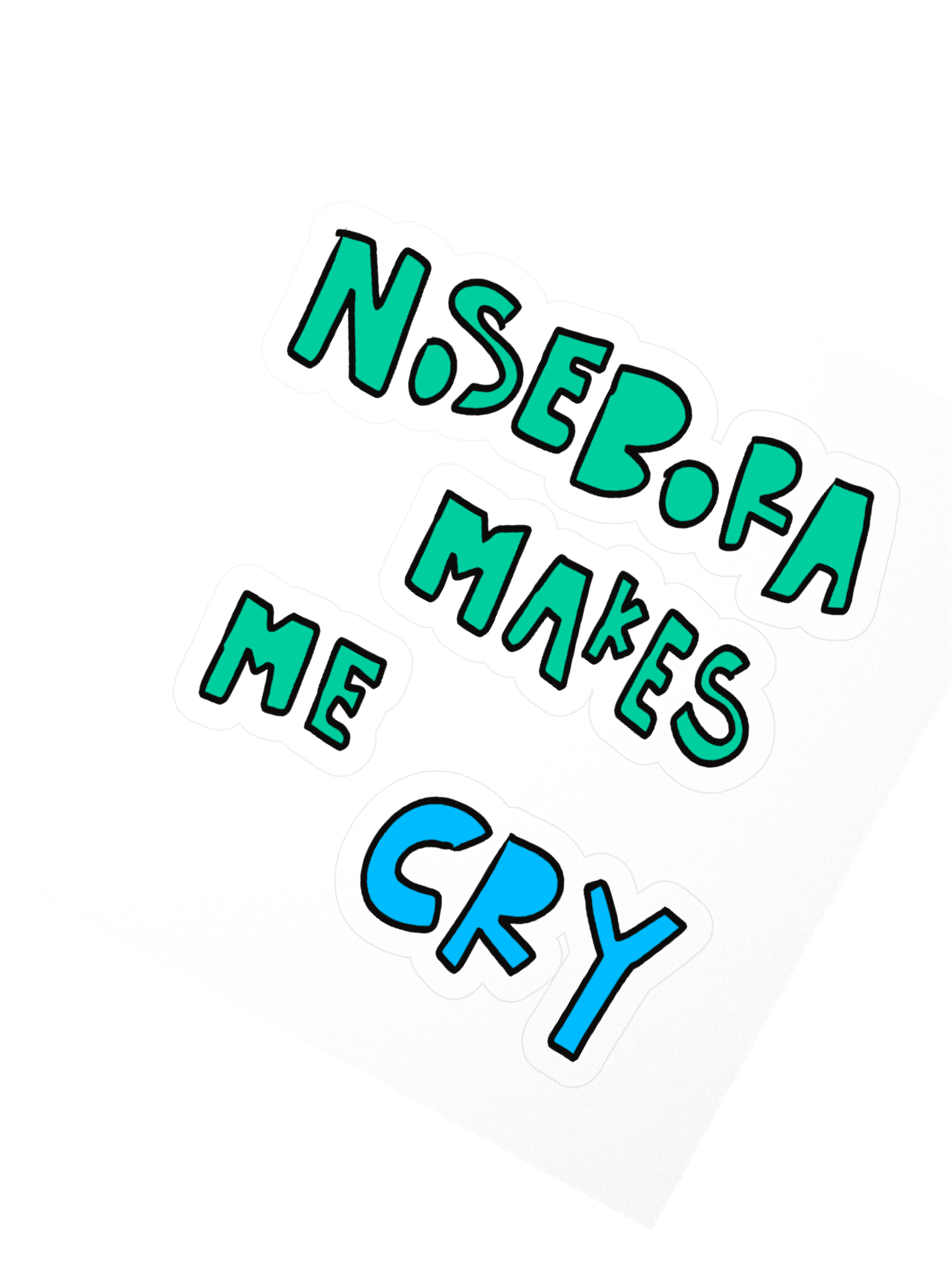 Nosebora makes me cry Stickers product image (4)