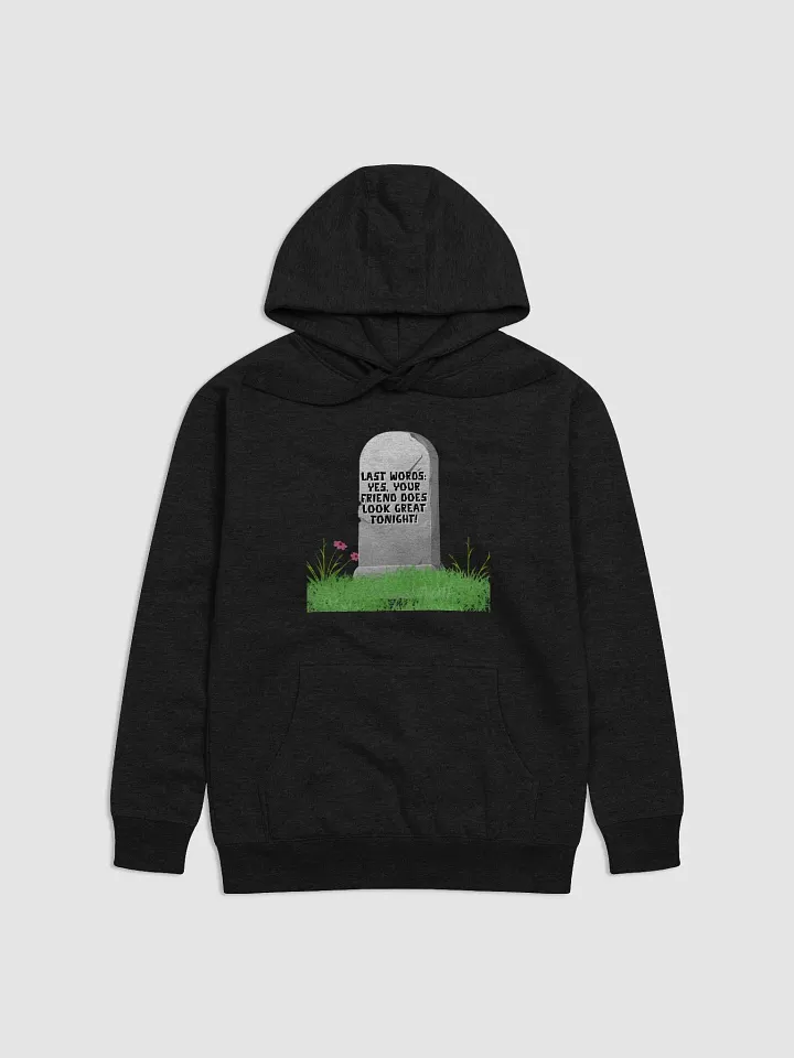 Yes, Your Friend Looks Great Tonight - Funny Hoodie product image (6)