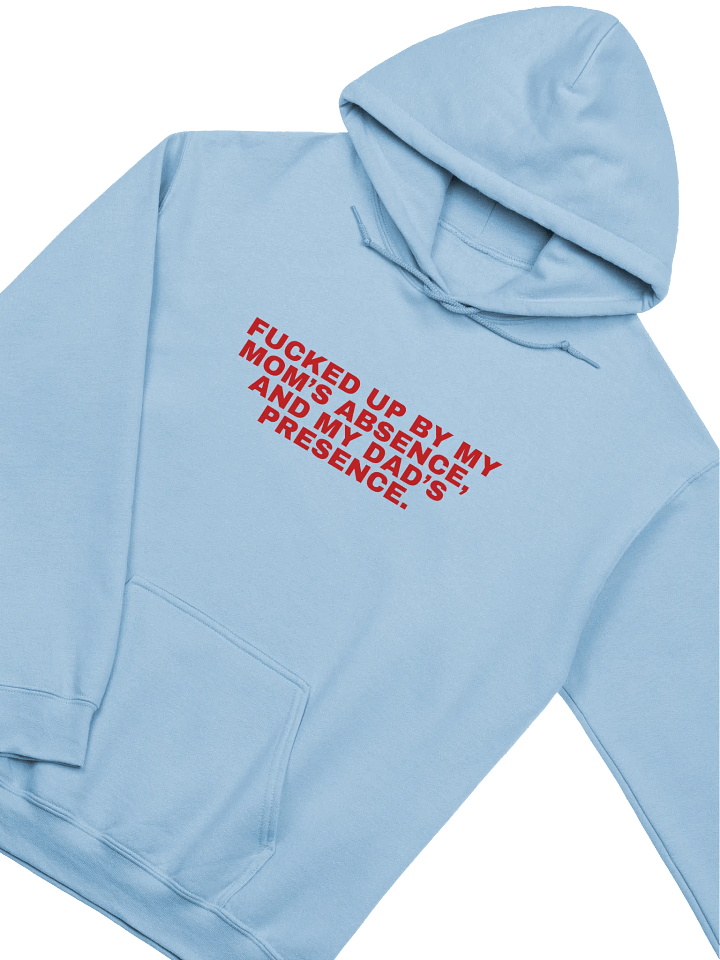 Fucked Up By My Mom's Absence And My Dad's Presence Hoodie product image (2)