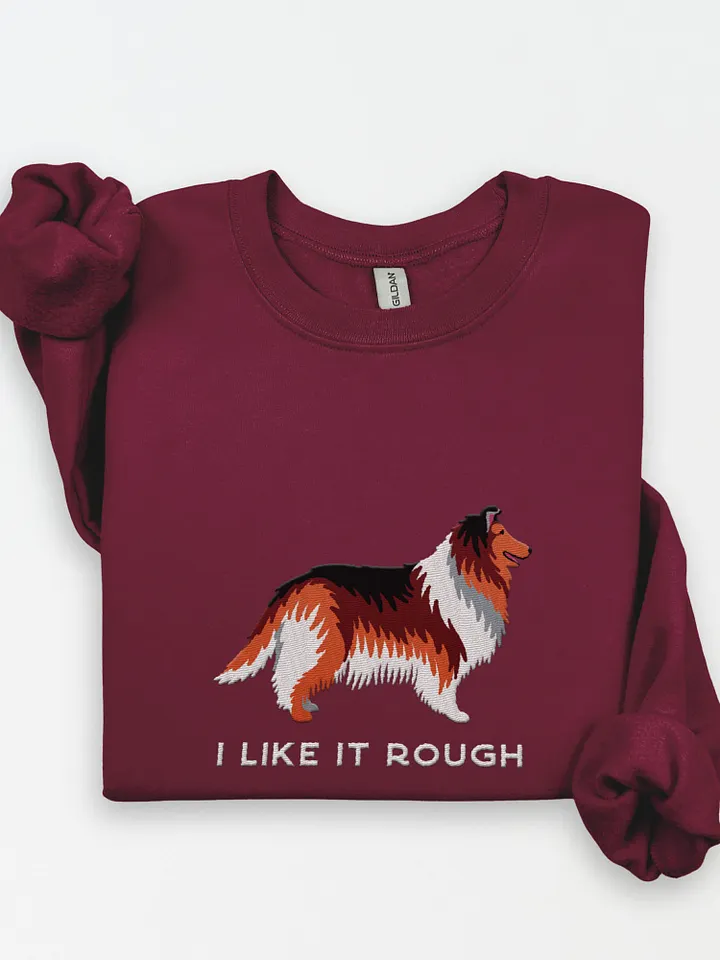 I Like It Rough Sweatshirt (Embroidered) of a Rough Collie(Sable) product image (1)