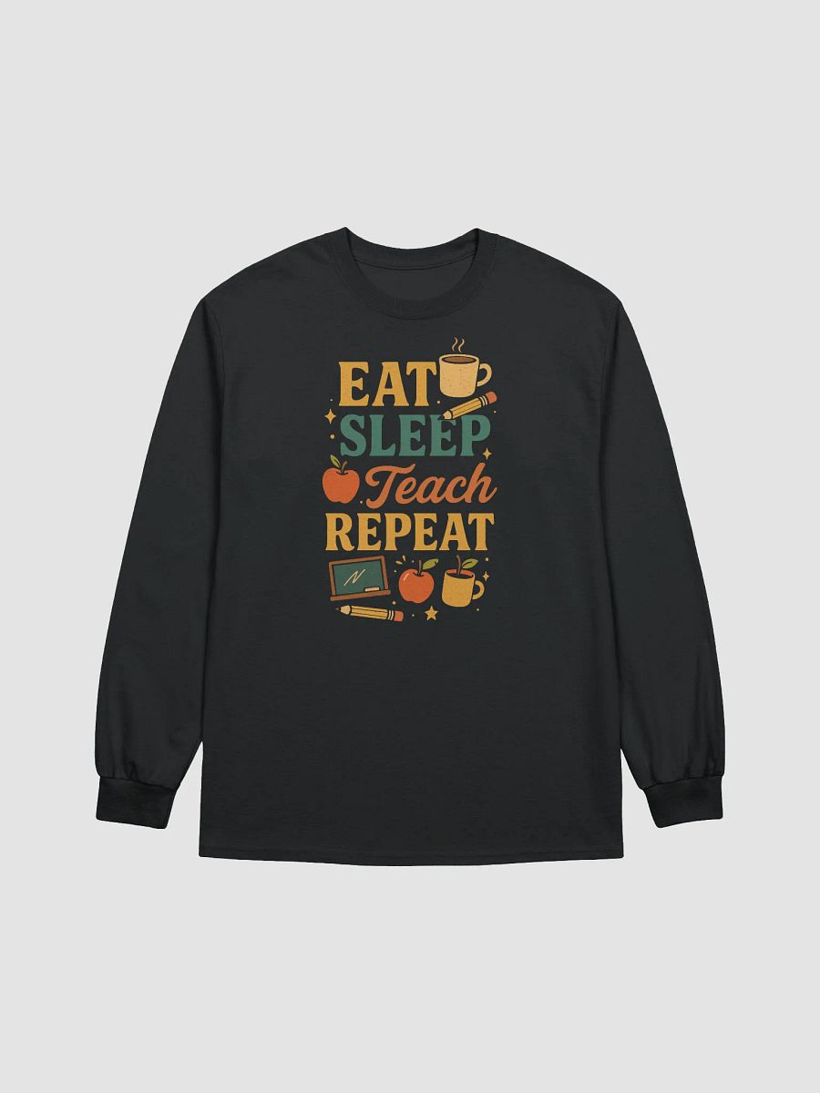 Eat Sleep Teach Repeat Long Sleeve Tee – Funny Teacher Shirt product image (2)