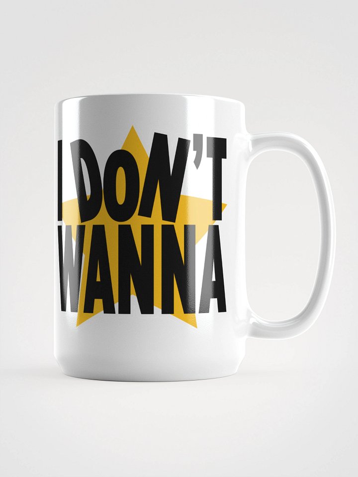 I Don't Wanna Mug product image (2)