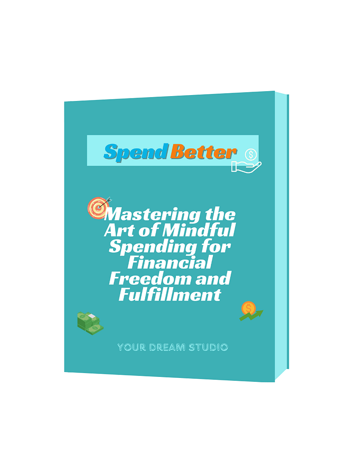 Spend Better: Mastering the Art of Mindful Spending for Financial Freedom & Fulfillment product image (1)