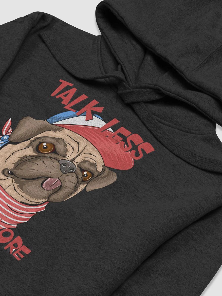 Hoodie Talk less share more product image (3)