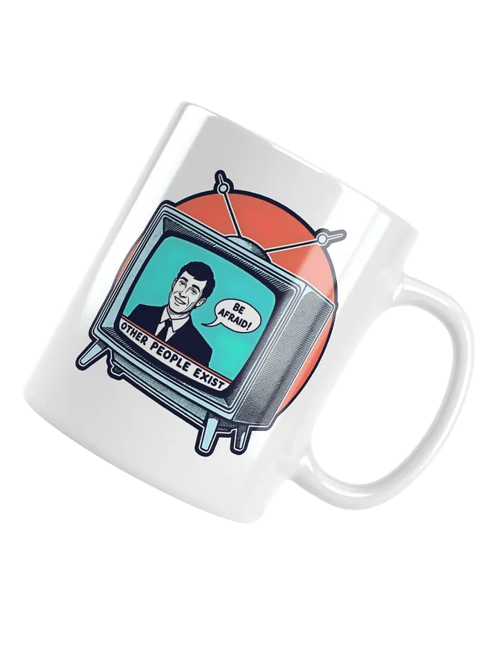 Be Afraid: Other People Exist Mug product image (1)
