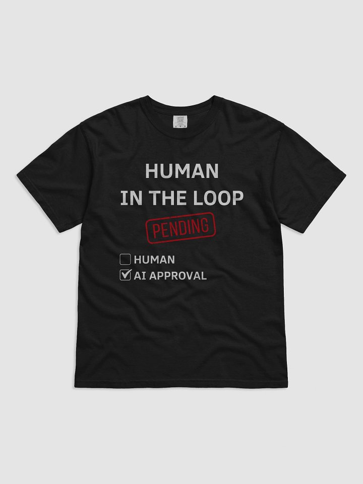 Human in the Loop - Pending AI Approval T-Shirt product image (1)
