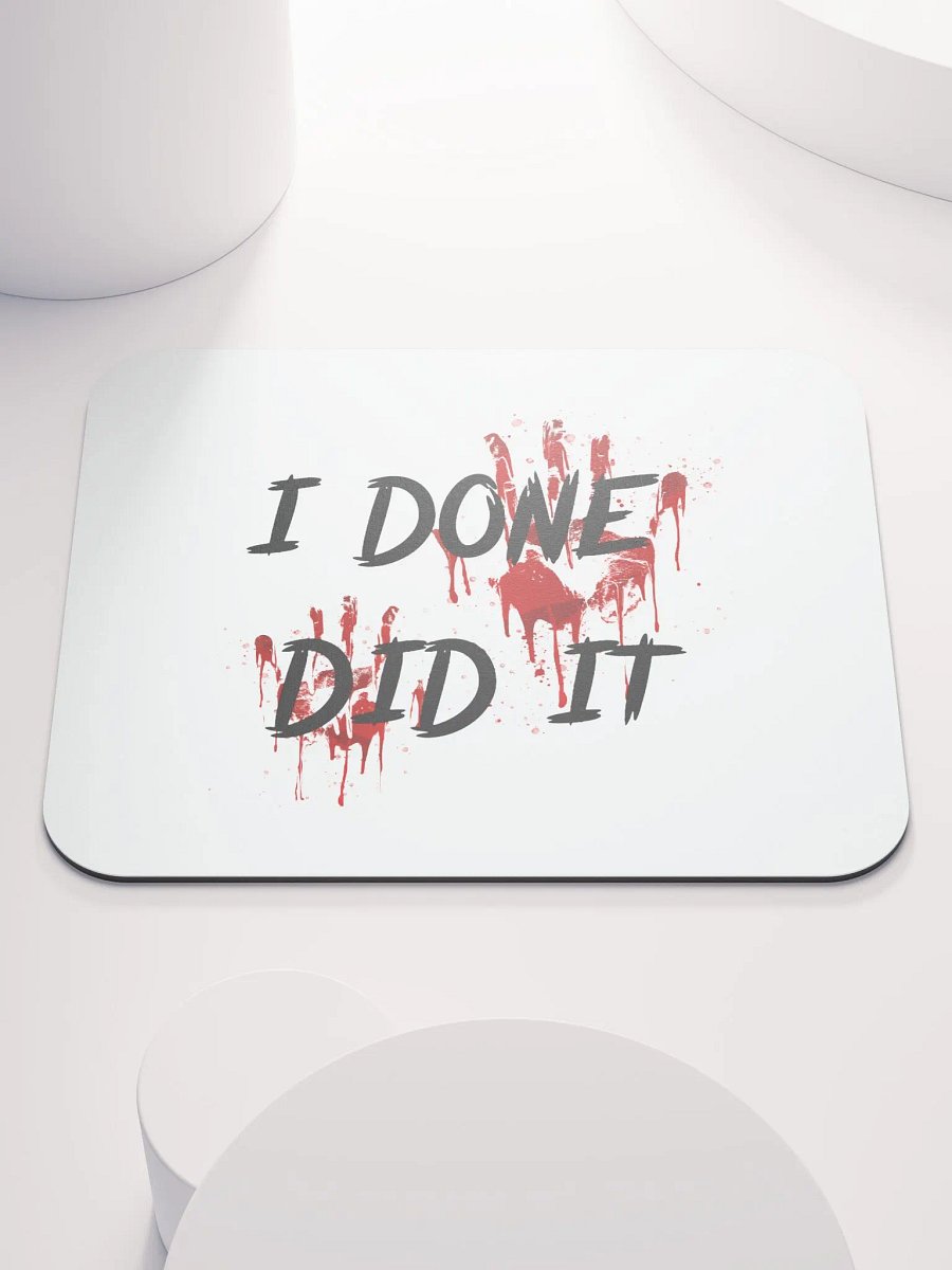I Done Did It Mousepad product image (1)