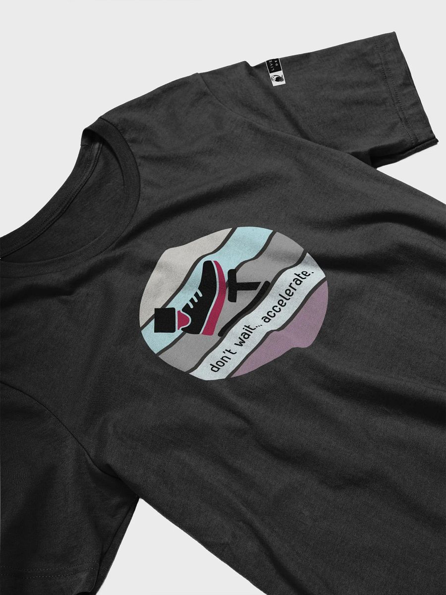 Don't Wait... Accelerate. Graphic Tee product image (24)