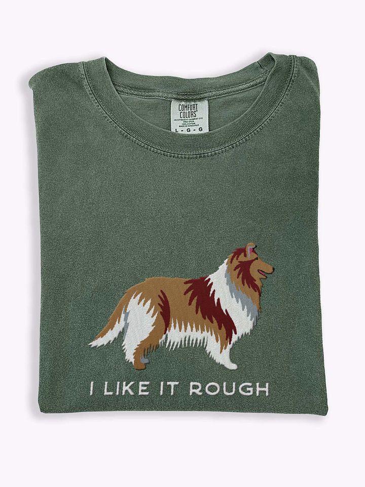 I Like It Rough T-Shirt(Embroidered) of a Rough Collie product image (1)
