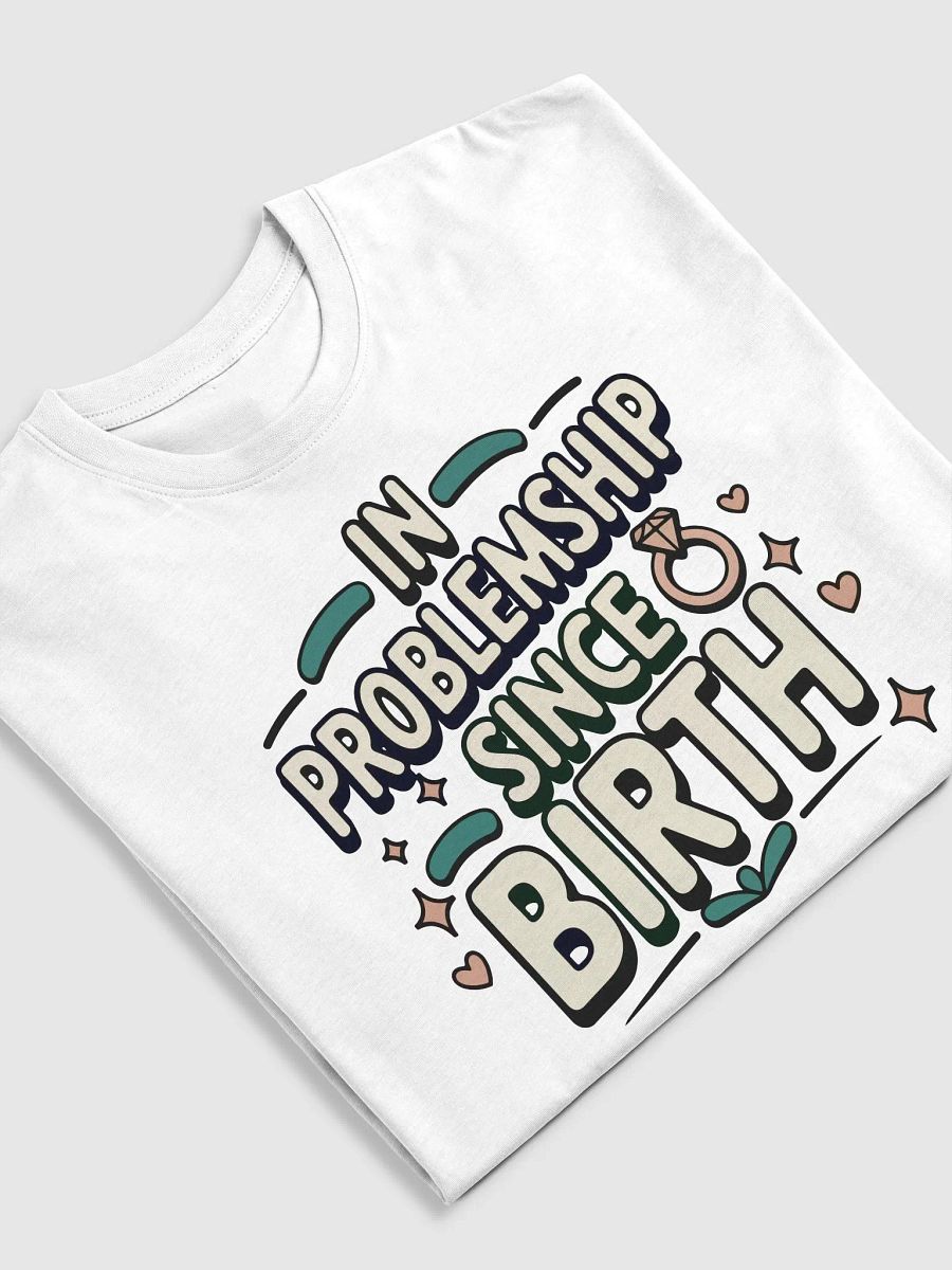 In Problemship Since Birth T-Shirt product image (25)