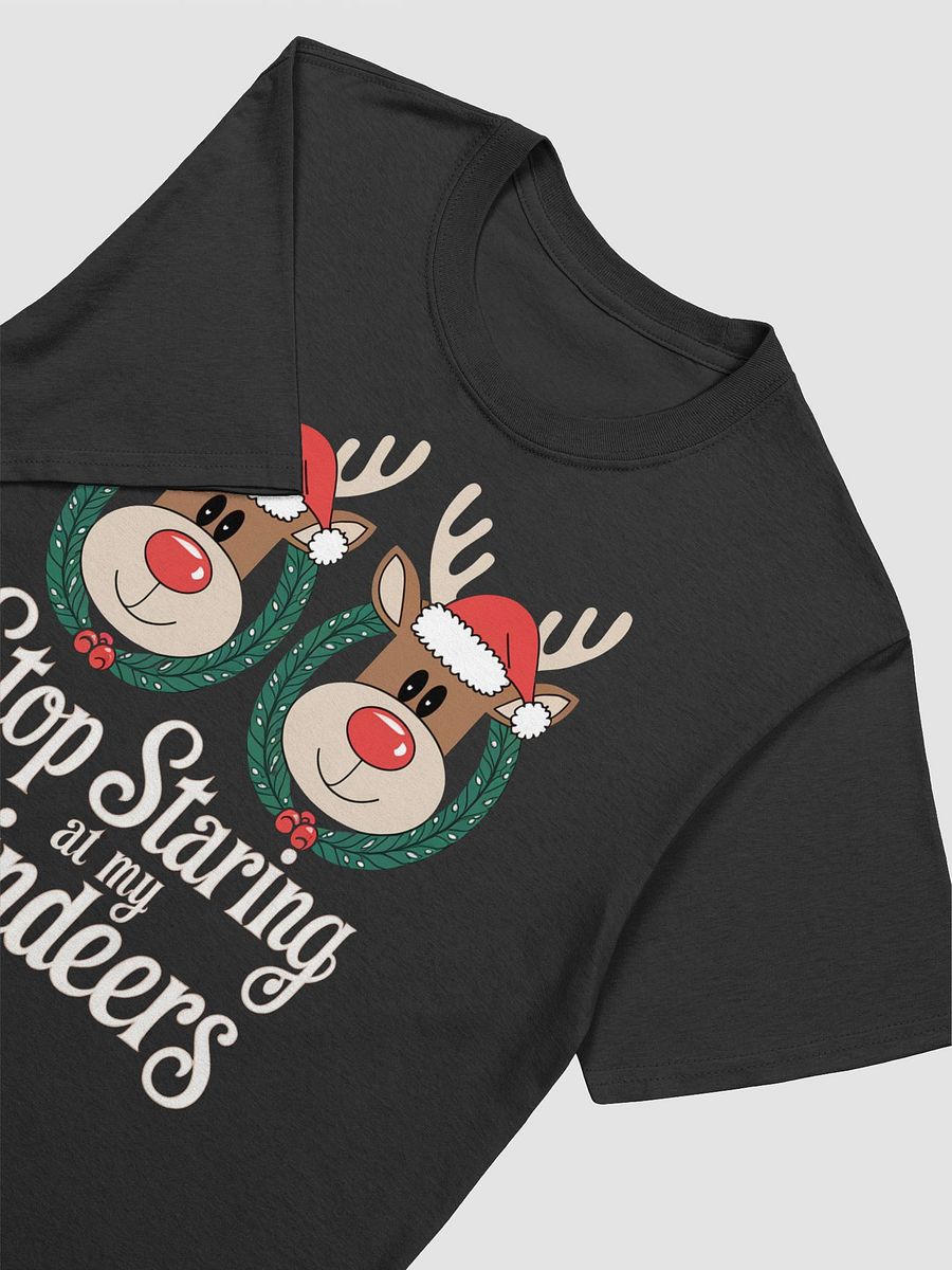 Stop Staring At My Reindeers Holiday T-Shirt product image (12)