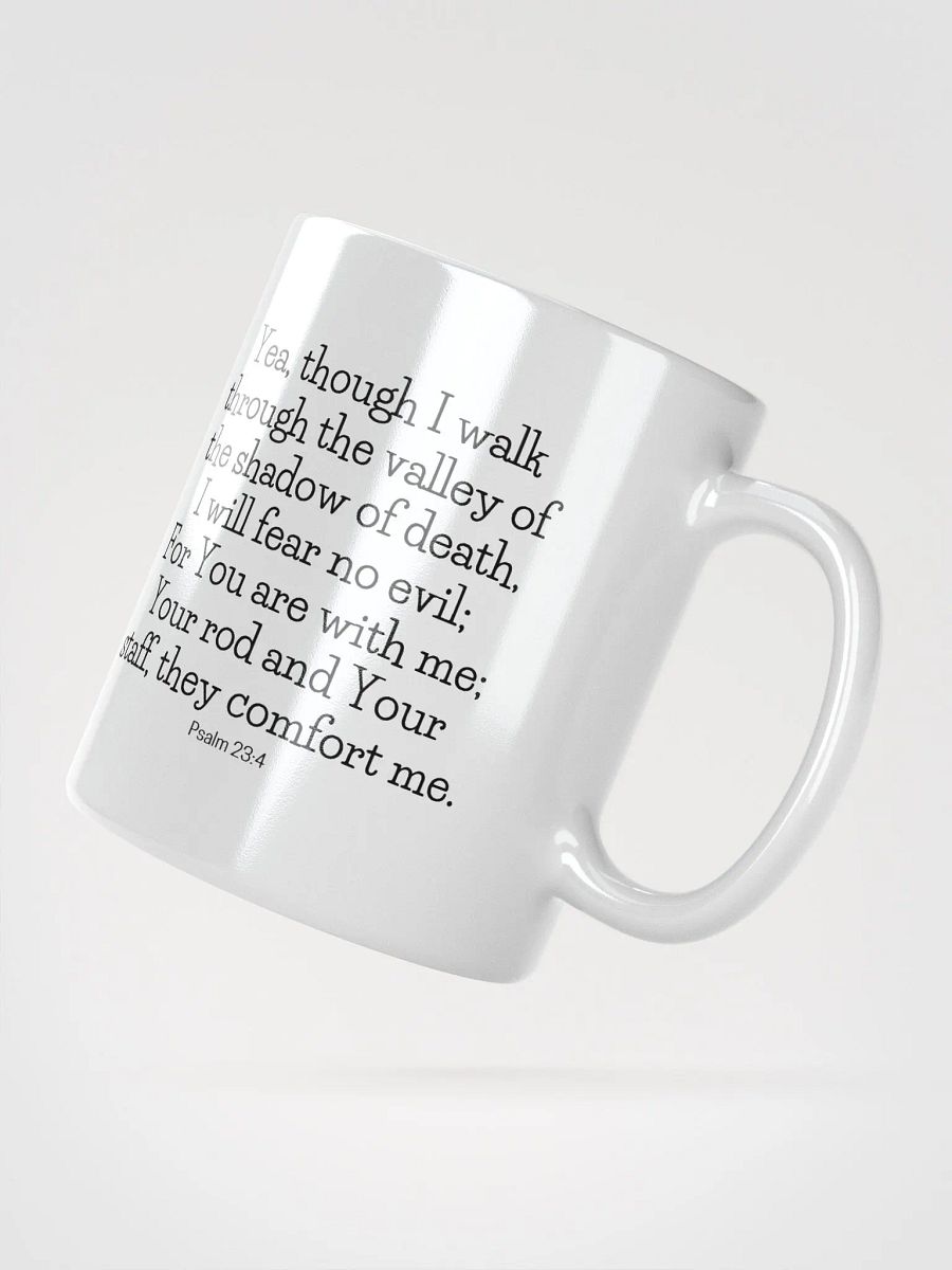 Yea, Though I Walk Through The Valley Of The Shadow Of Death, I Will Fear No Evil Psalm 23:4 White Glossy Mug 11/15/20oz product image (2)