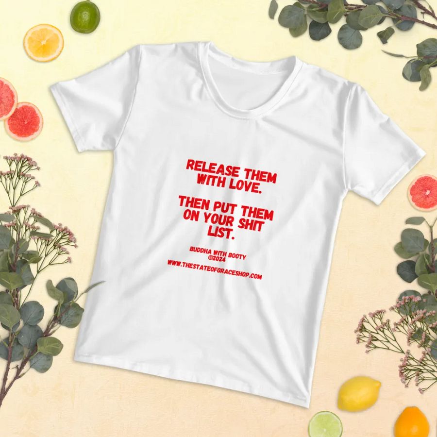 BUDDHA WITH BOOTY TEES 4 U WOMEN “Release them with love. Then put them on your shit list.” product image (5)