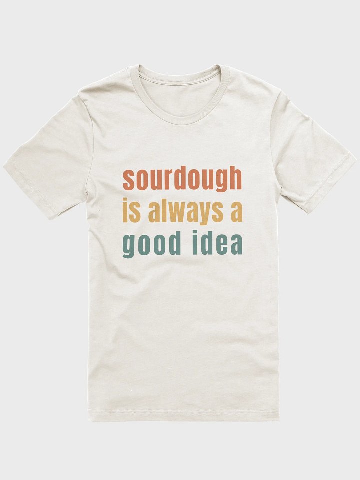 Sourdough Is Always a Good Idea – Baker’s Shirt product image (13)