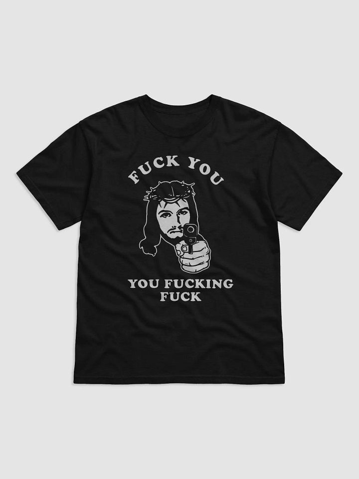 Jesus Fuck You You Fucking Fuck Shirt product image (2)