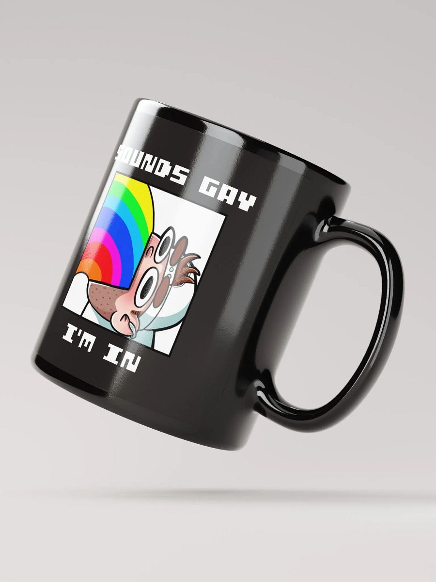 Sounds Gay I'm In Black Glossy Mug product image (6)