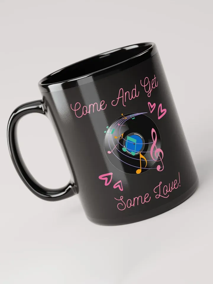 Come And Get Some Love - Funny Musical Valentine's Day Black Mug product image (1)