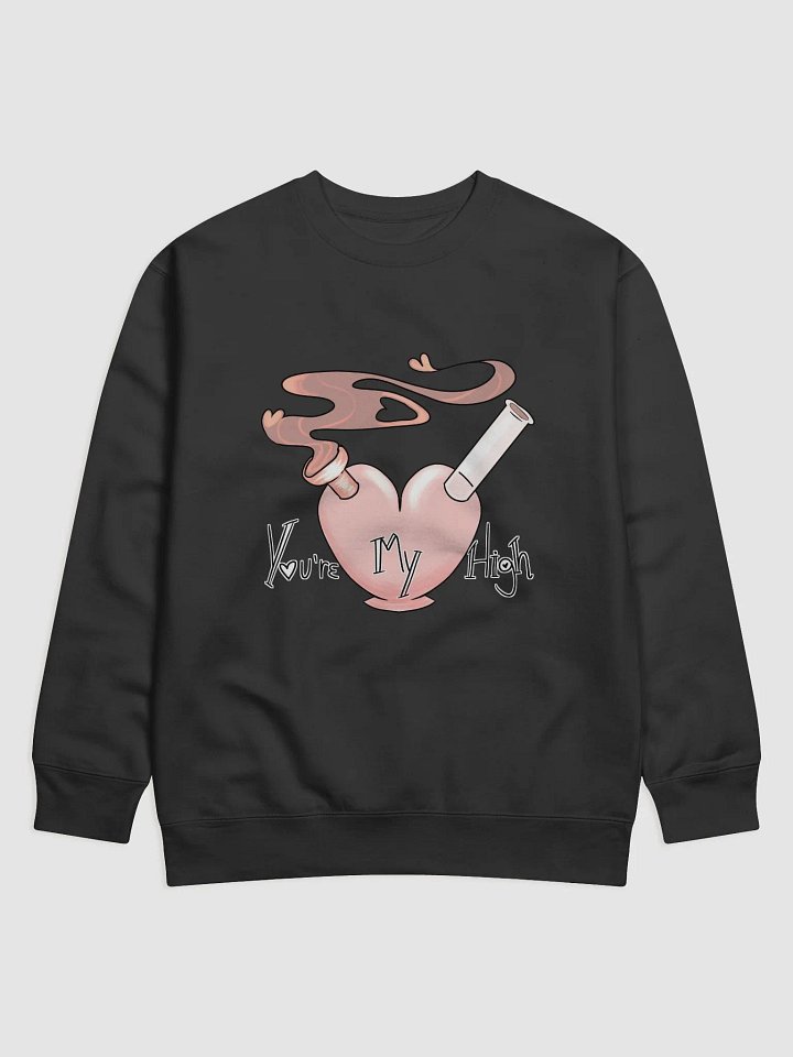 Cotton Blend Heartbreak Sweatshirt: “You’re My High” product image (1)