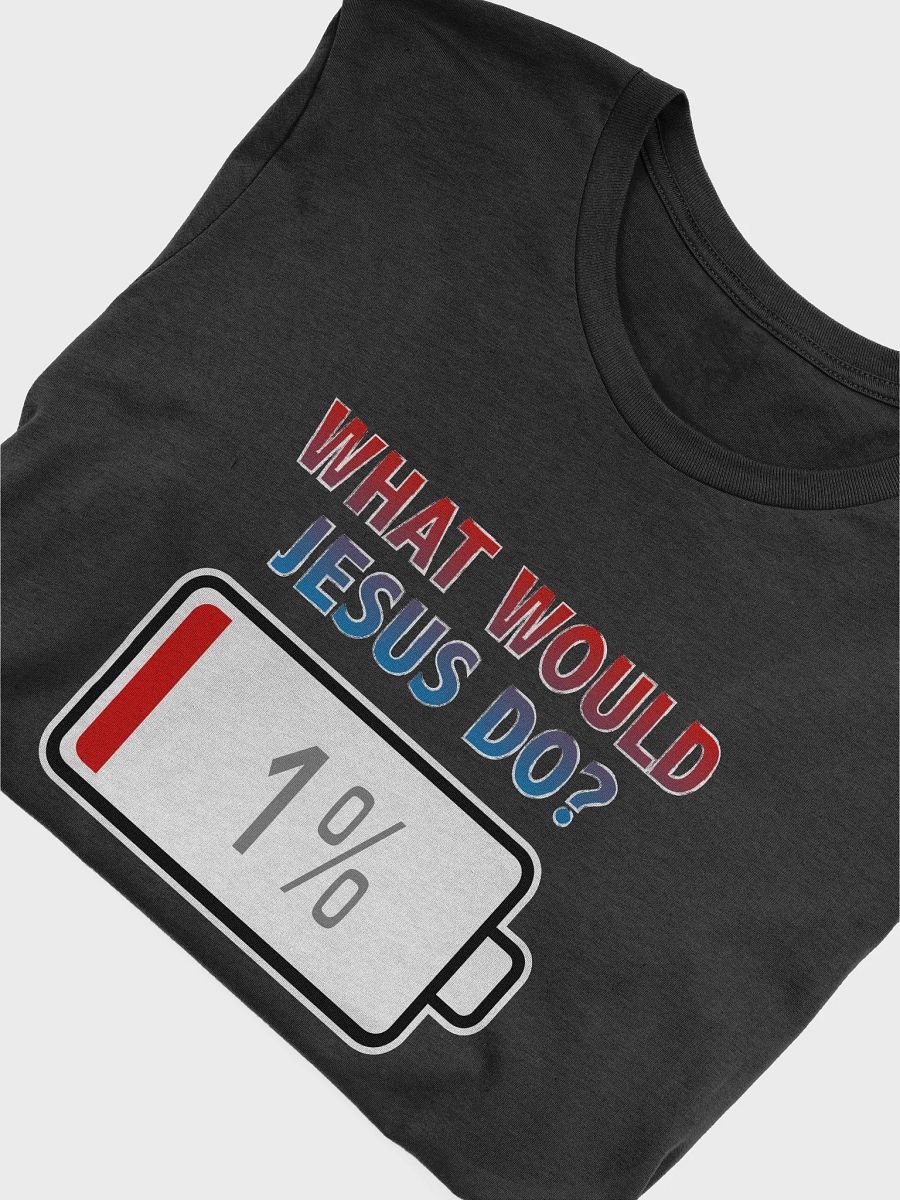 What Would Jesus Do? with Battery at 1% T-Shirt product image (4)
