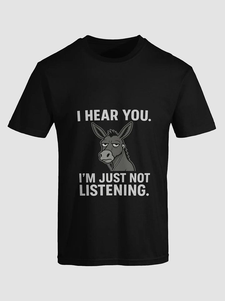 I Hear You – Donkey Sarcasm Tee for Selective Hearing Pros product image (1)