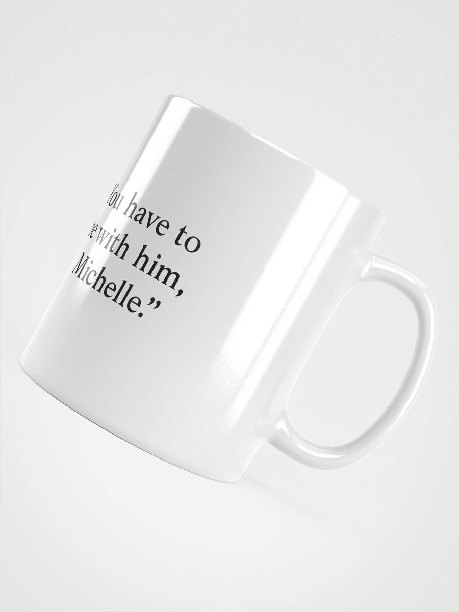You have to buy this mug, Michelle product image (10)