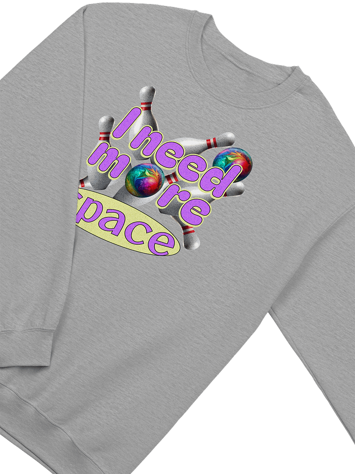 I Need More Space Bowling Strike Out in Style Sweatshirt product image (2)