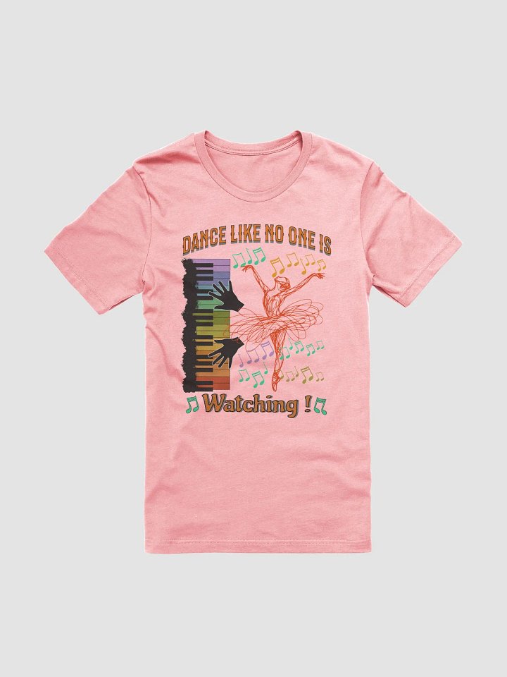 Dance Like No One Is Watching Ballet T-Shirt product image (1)