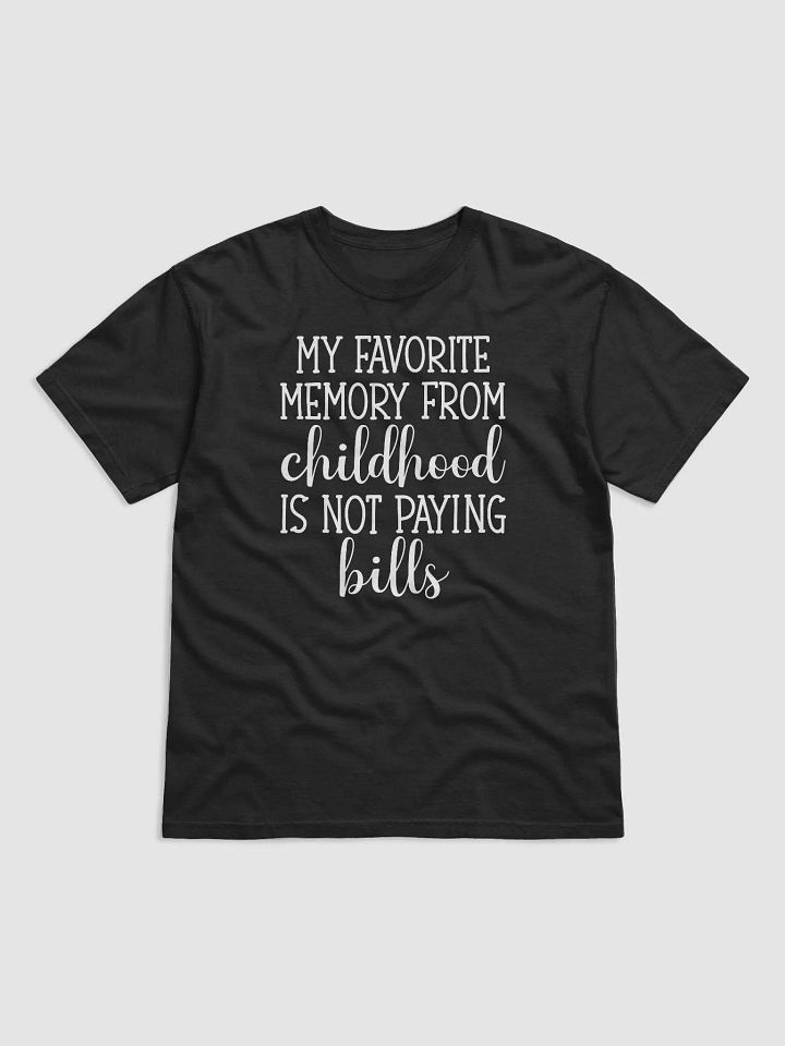 My Favorite Memory From Childhood Is Not Paying Bills product image (2)