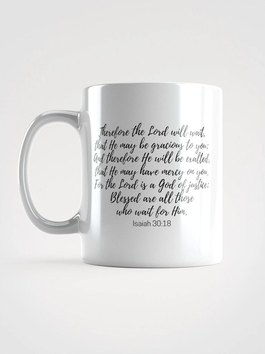 The Lord Will Wait, That He May Be Gracious To You Isaiah 30:18 White Glossy Mug 11/15/20oz product image (6)