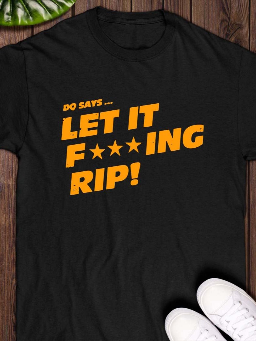 Let It Fucking Rip T-Shirt product image (1)