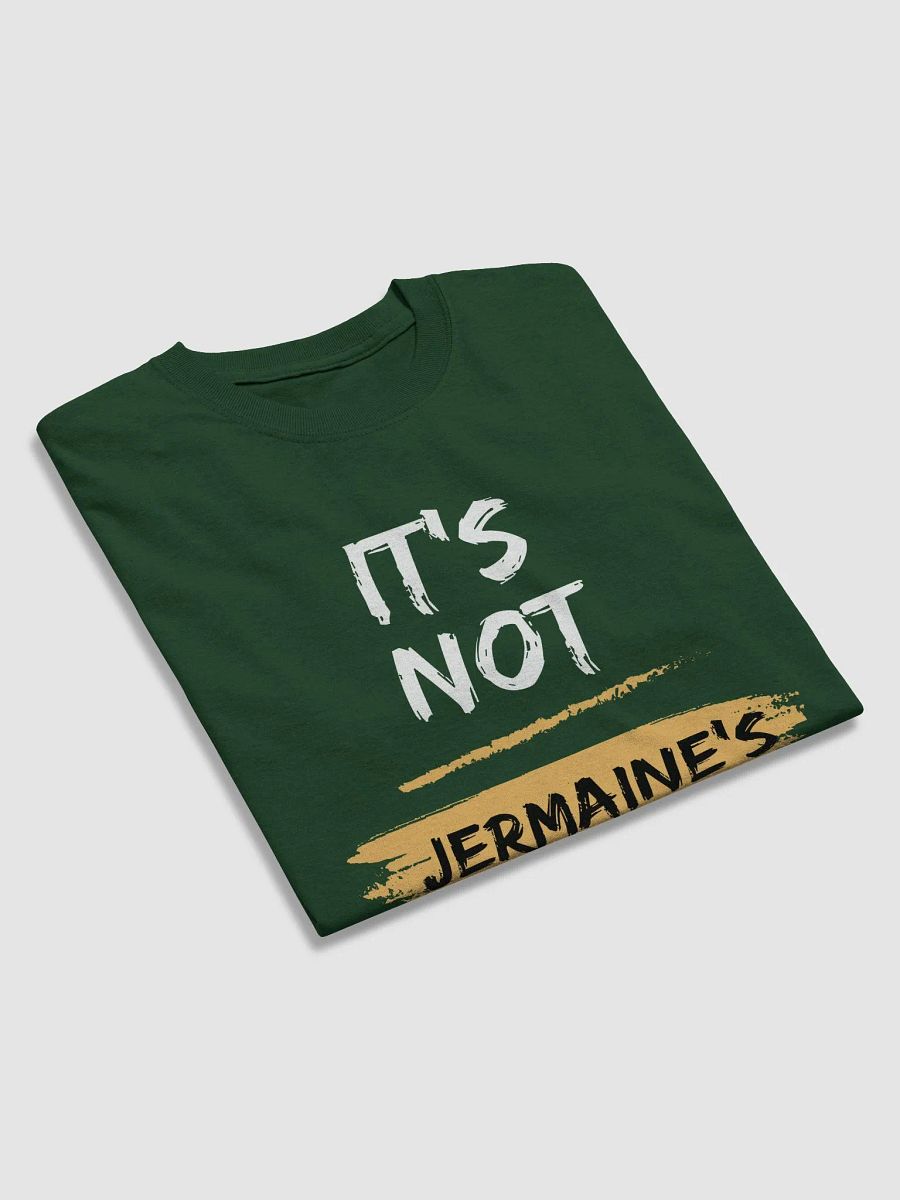 It's Not Jermaine's Fault T-shirt product image (20)