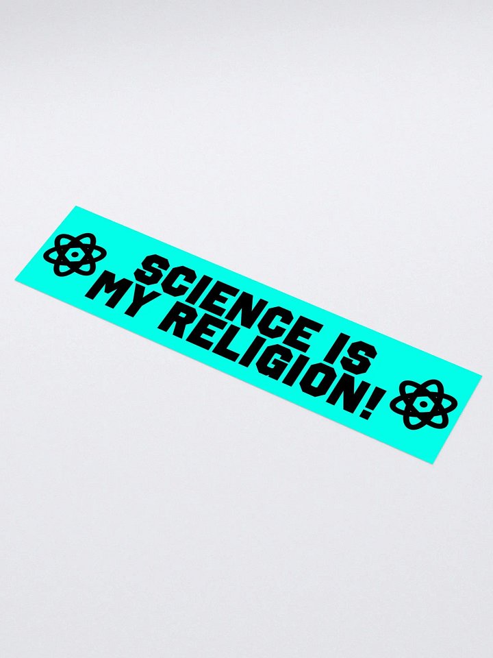 "Science Is My Religion!" - Bumper Sticker product image (1)