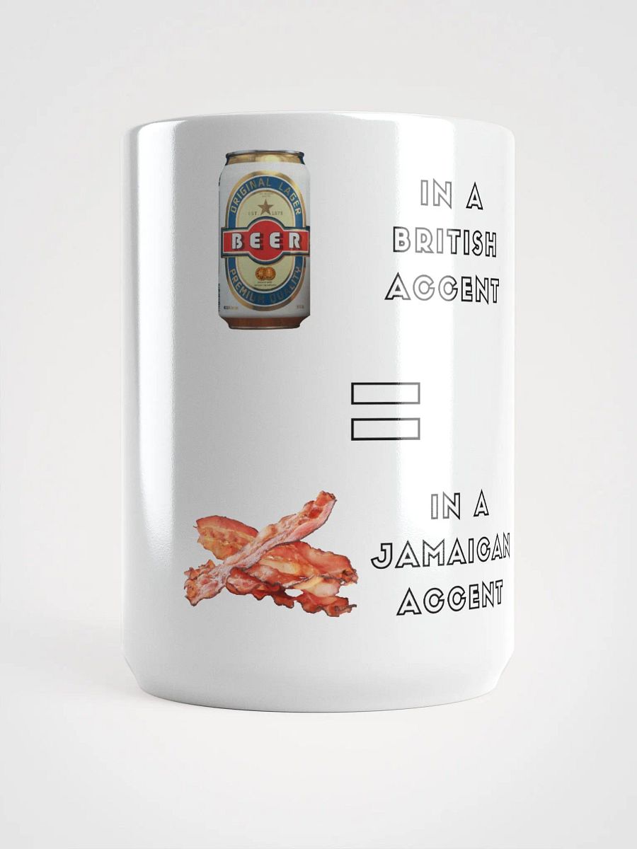 Beer Can Bacon - British and Jamaican Accents Humor Mug product image (5)