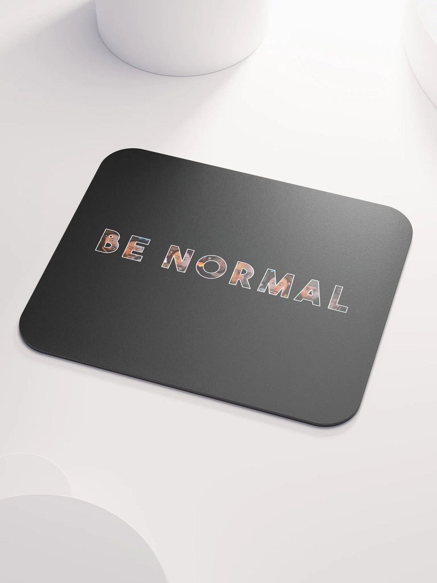 Be Normal Mousepad product image (3)