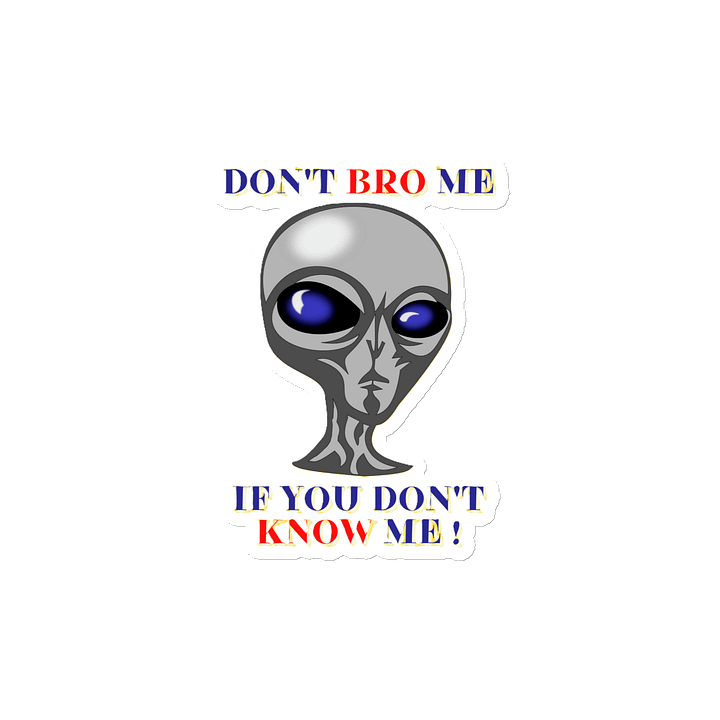 DON'T BRO ME IF YOU DON'T KNOW ME product image (2)