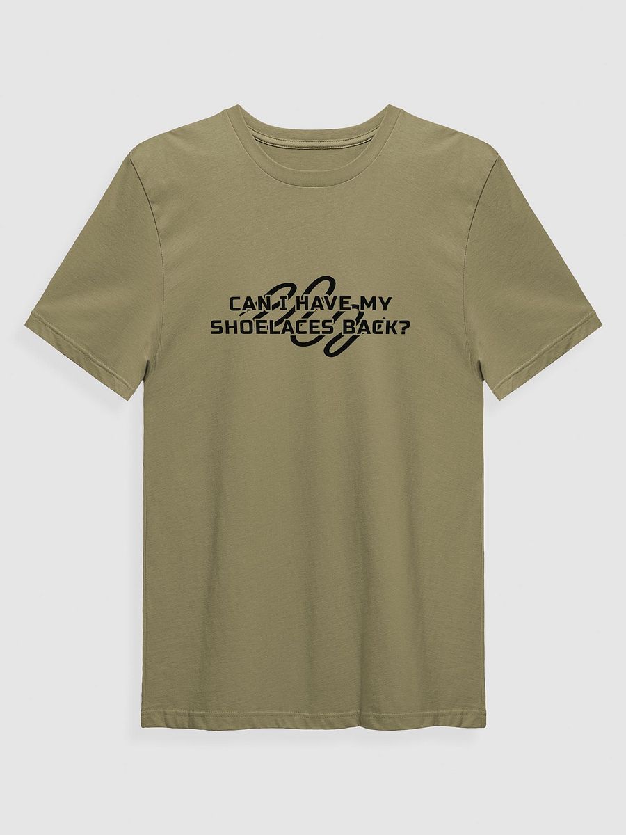 Can I Have My Shoe Laces Back? (T-Shirt) product image (4)