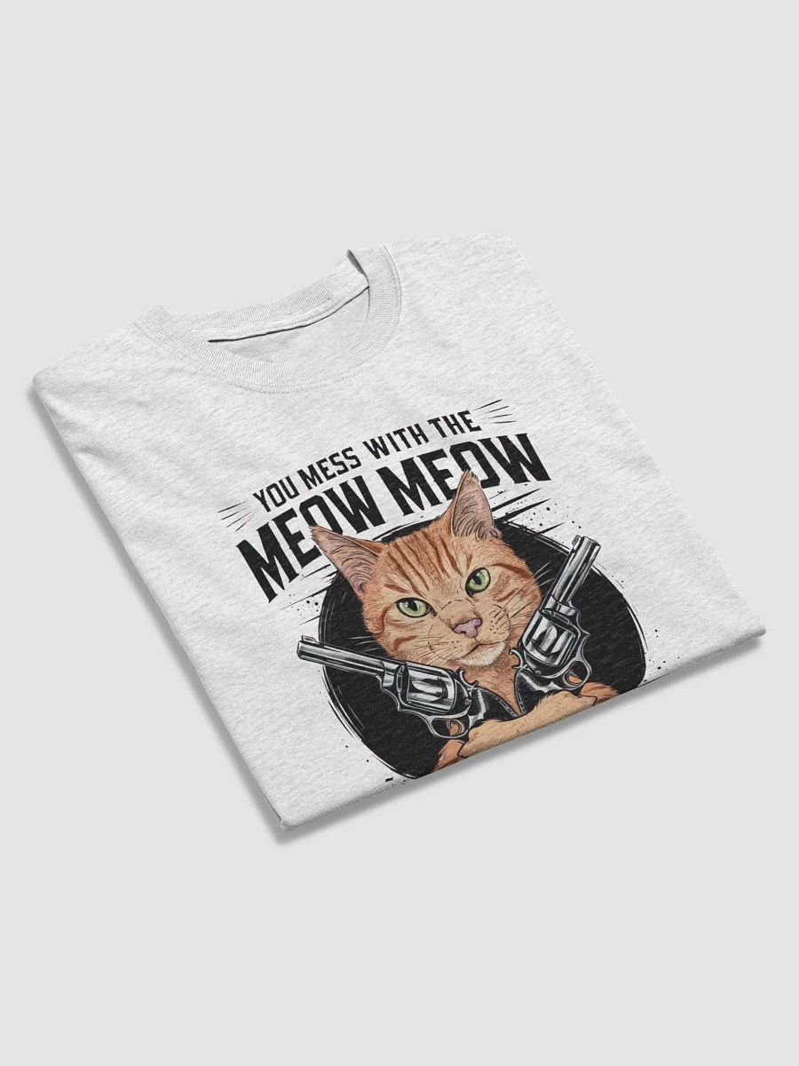 You mess with the meow meow Tshirt product image (48)