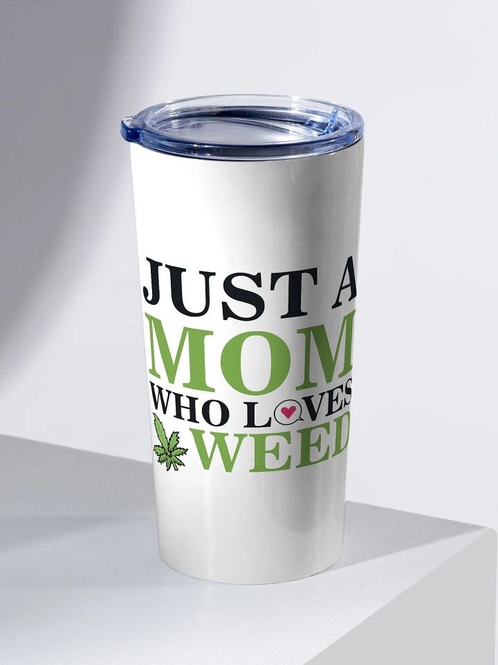Just a Mom Who Loves Weed - Adult Tumbler product image (2)