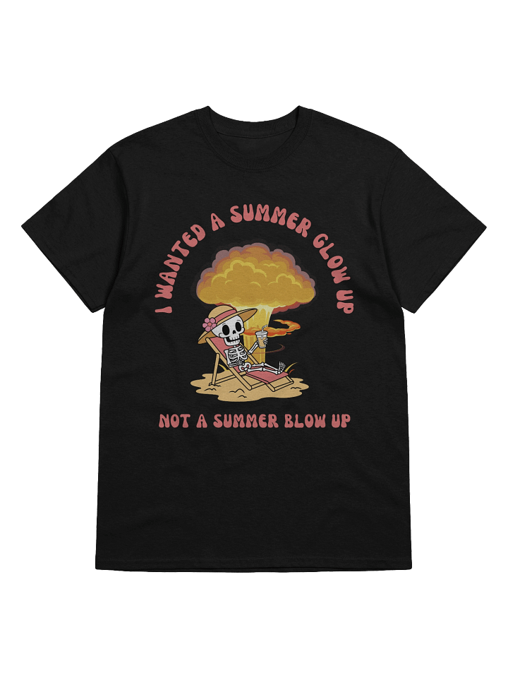 I Wanted A Summer Glow Up Not A Summer Blow Up T-Shirt product image (9)