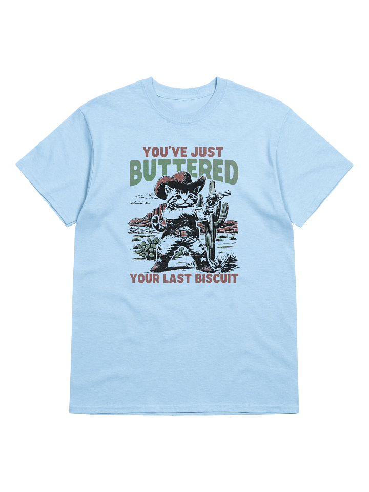 You've Just Buttered Your Last Biscuit T-shirt product image (19)