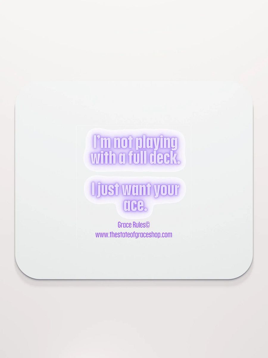 FUNNY DESK MATS 4 U - “I’m not playing with a full deck. I just want your ace.” product image (2)