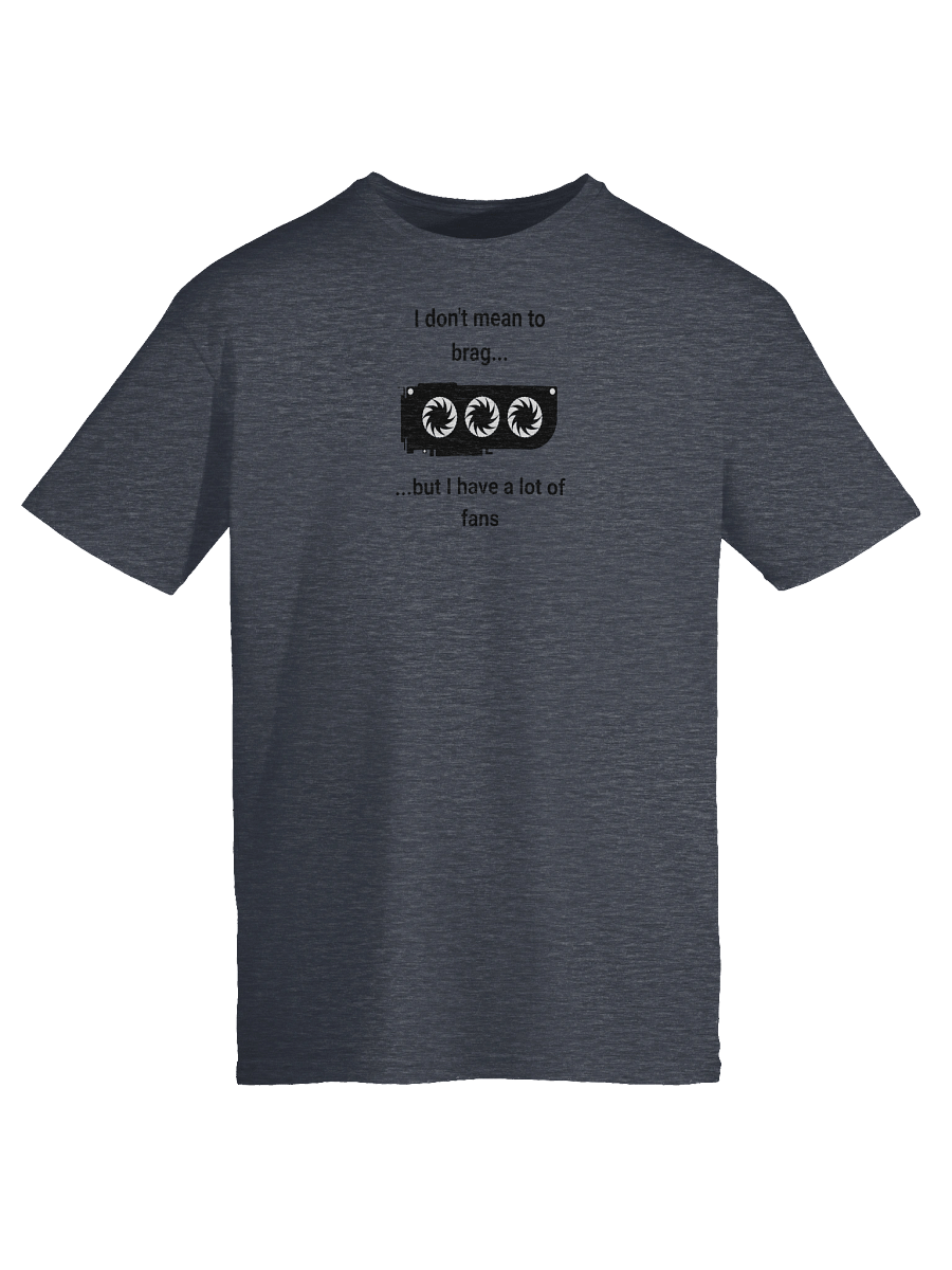 I Have A Lot of Fans - Unisex T-Shirt product image (53)