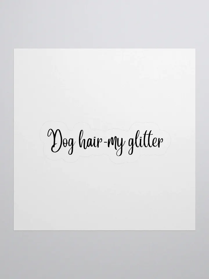 Dog hair- My glitter Sticker product image (1)