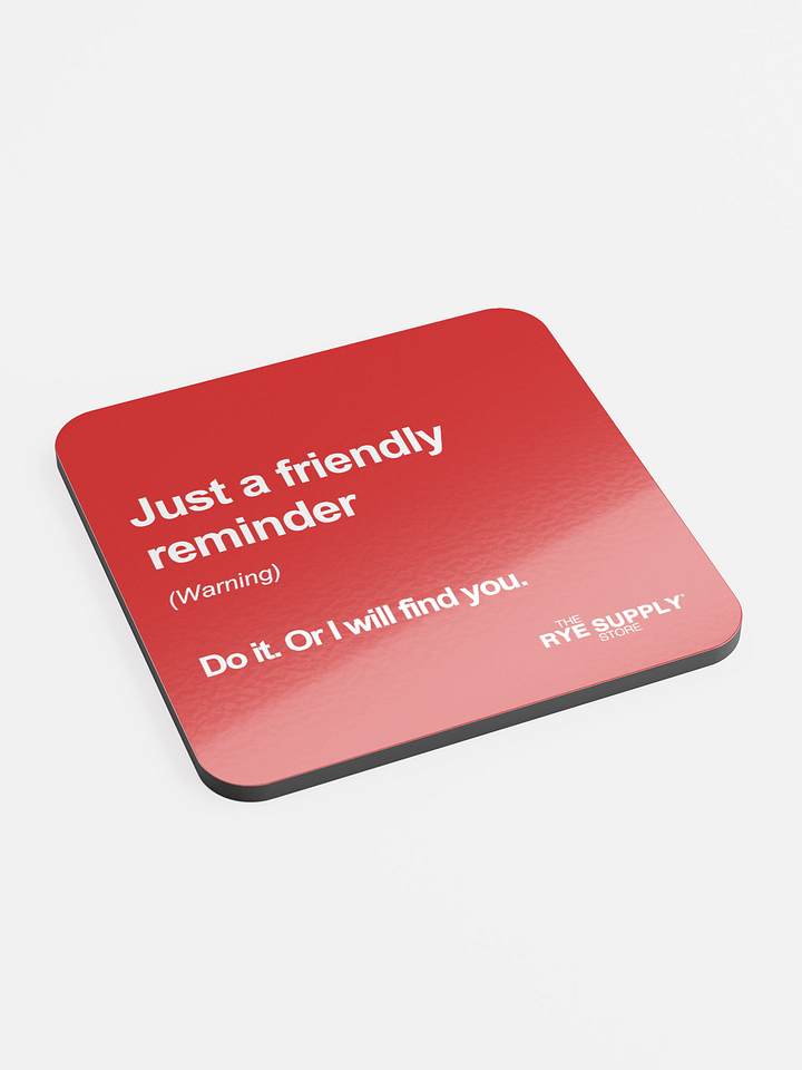 'Just a Friendly Reminder' Coaster product image (2)