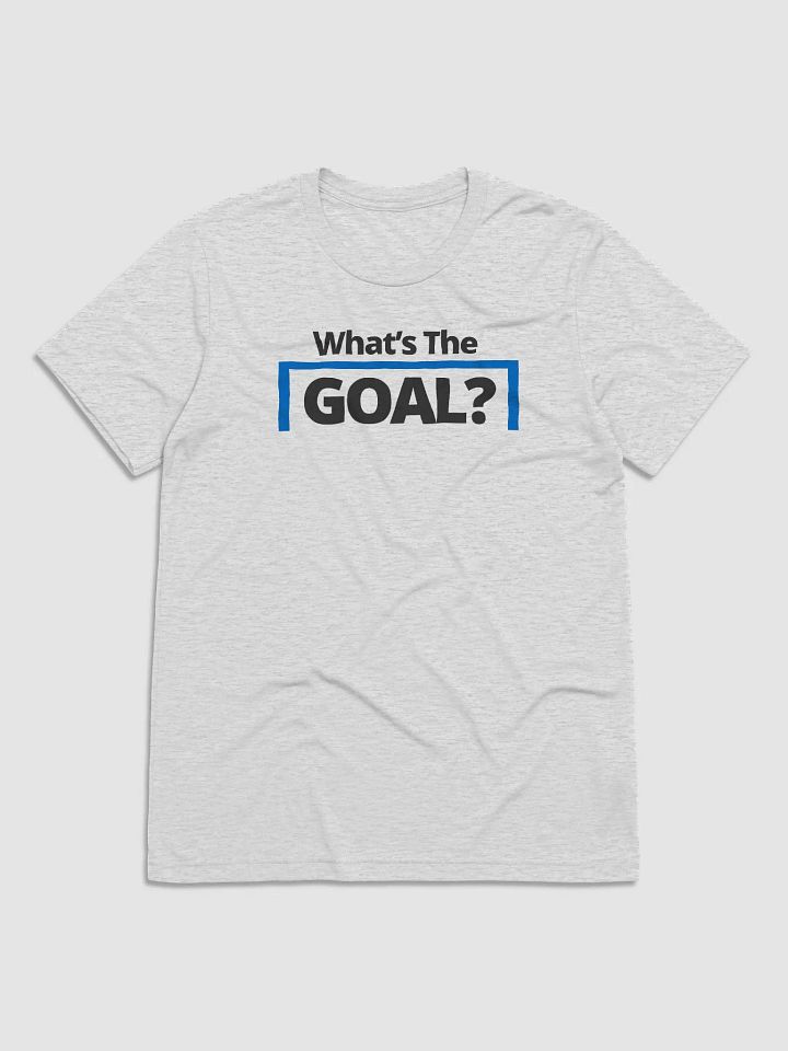 What's The Goal tshirt product image (1)