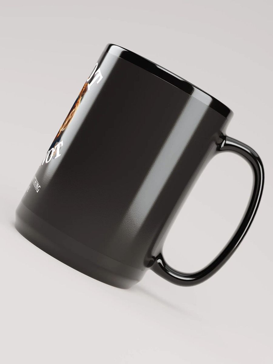 IF NOT WHY NOT SEXY MUG product image (5)
