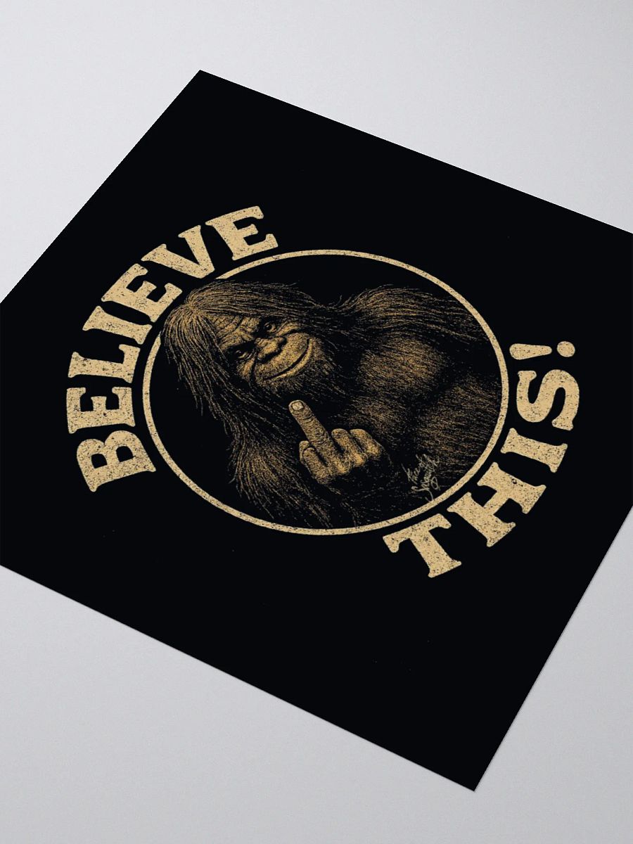 Sasquatch Says: Believe THIS! – Sticker product image (3)