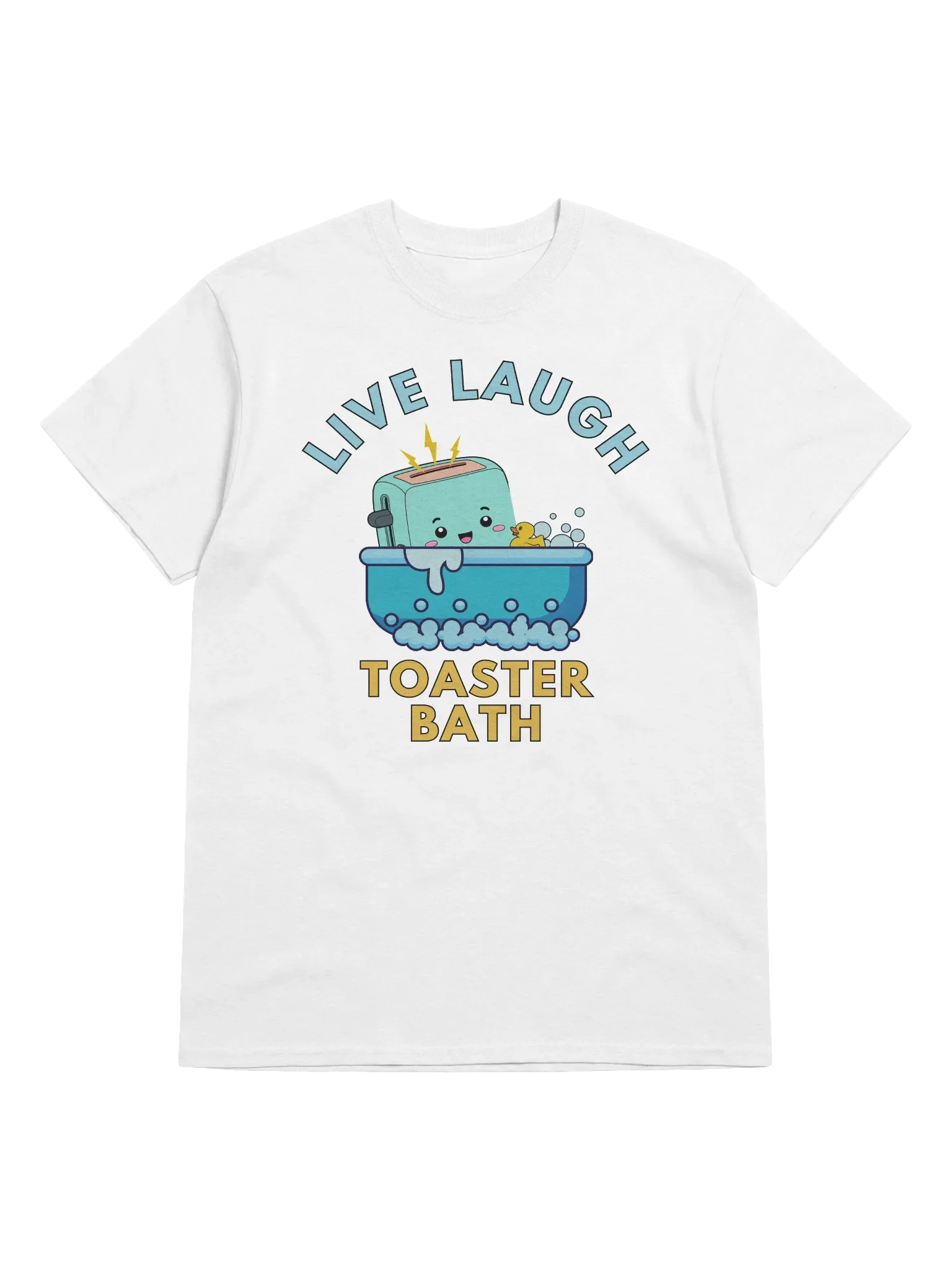 Live Laugh Toaster Bath T-Shirt product image (1)